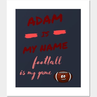 adam is my name, football is my game Posters and Art